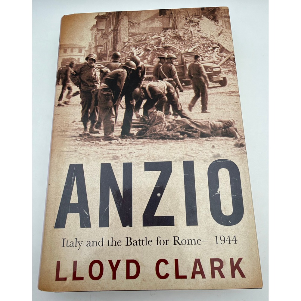 Anzio Italy and the Battle for Rome 1944 Lloyd Clark Hardcover WWII History